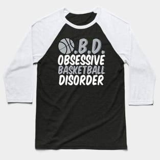 Funny Obsessive Basketball Disorder Baseball T-Shirt